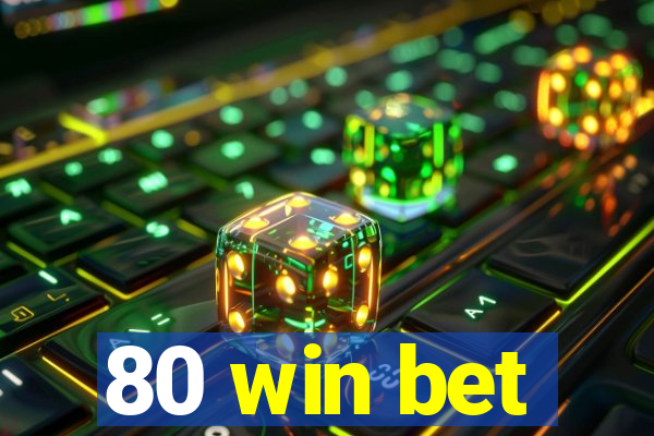 80 win bet